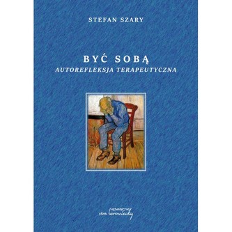 Być sobą Autorefleksja terapeutyczna