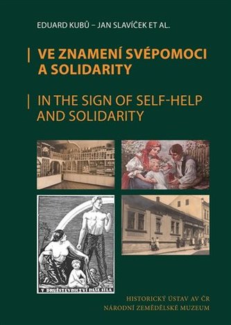 Ve znamení svépomoci a solidarity / In the Sing of Self-Help and Solidarity Ve znamení svépomoci a solidarity / In the Sing of Self-Help and Solidarity