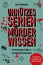 Unnützes Serienmörder-Wissen