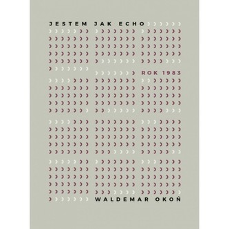Jestem jak Echo. Rok 1983