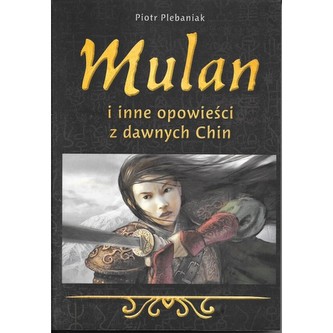 Mulan i inne opowieści z dawnych Chin