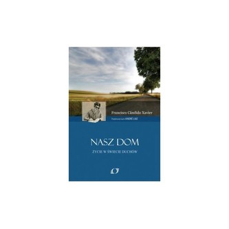 Nasz dom Życie w świecie duchów Nasz dom Życie w świecie duchów