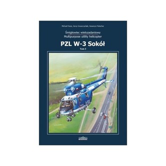 Śmigłowiec wielozadaniowy PZL W-3 Sokół vol. 1 Śmigłowiec wielozadaniowy PZL W-3 Sokół vol. 1