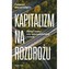 Kapitalizm na rozdrożu. Obłęd zysku czy odpowiedzialny rozwój