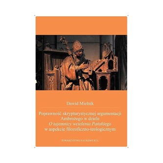 Poprawność skrypturystycznej argumentacji Ambrożego w dziele O tajemnicy wcielenia Pańskiego