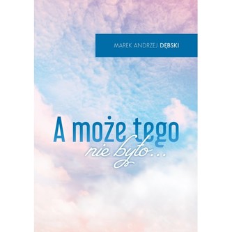 A może tego nie było...