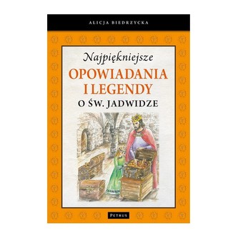 Najpiękniejsze opowiadania i legendy o św. Jadwidze