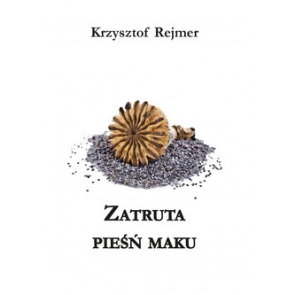Zatruta pieśń maku Zatruta pieśń maku