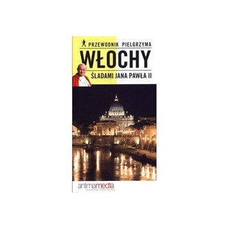 Włochy śladami Jana Pawła II Włochy śladami Jana Pawła II