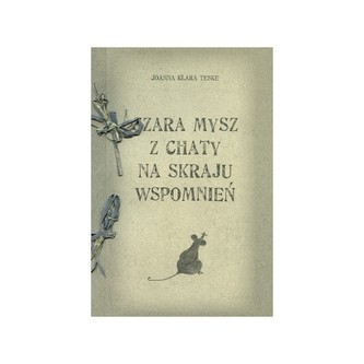 Szara mysz z chaty na skraju wspomnień Szara mysz z chaty na skraju wspomnień