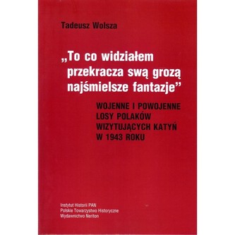 Wojenne i powojenne losy Polaków wizytujących Katyń w 1943 roku