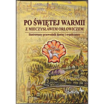 Po Świętej Warmii z Mieczysławem Orłowiczem Po Świętej Warmii z Mieczysławem Orłowiczem