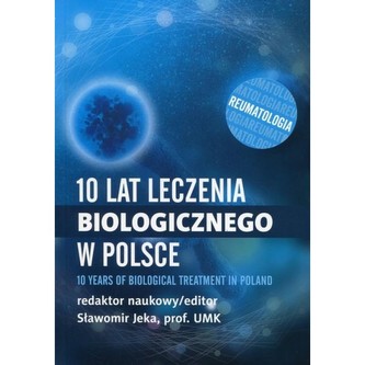 10 lat leczenia biologicznego w Polsce 10 lat leczenia biologicznego w Polsce