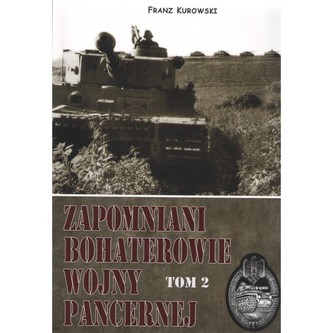 Zapomniani bohaterowie wojny pancernej Tom 2
