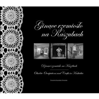 Ginące rzemiosło na Kaszubach Ginące rzemiosło na Kaszubach