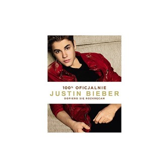 Justin Bieber. Dopiero się rozkręcam