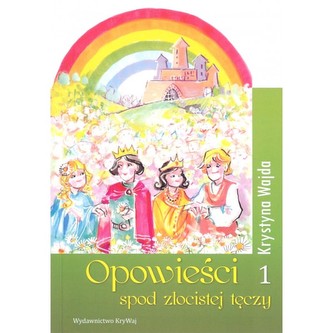 Opowieści spod złocistej tęczy 1 Opowieści spod złocistej tęczy 1