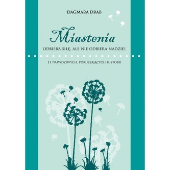 Miastenia odbiera siłę, ale nie odbiera nadziei Miastenia odbiera siłę, ale nie odbiera nadziei