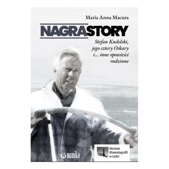 Nagrastory. Stefan Kudelski, jego cztery Oskary i… inne opowieści rodzinne