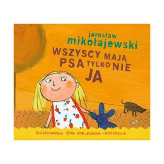 Wszyscy mają psa tylko nie ja