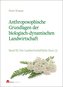 Anthroposophische Grundlagen der biologisch-dynamischen Landwirtschaft