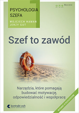 Psychologia szefa 1. Szef to zawód wyd. 2 Psychologia szefa 1. Szef to zawód wyd. 2