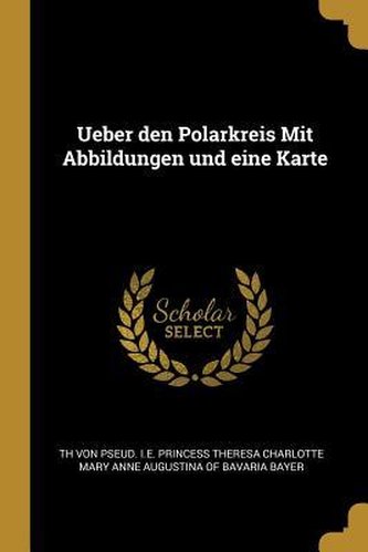 Ueber Den Polarkreis Mit Abbildungen Und Eine Karte