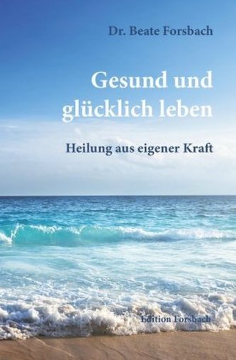 Gesund und glücklich leben Gesund und glücklich leben