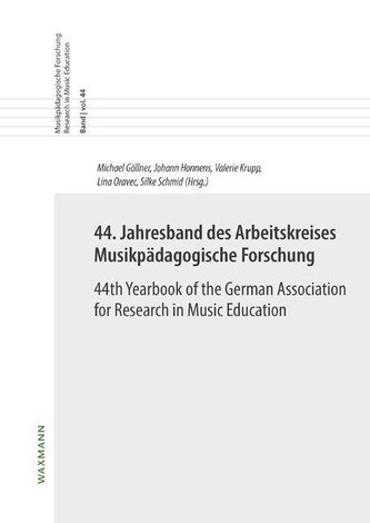 44. Jahresband des Arbeitskreises Musikpädagogische Forschung / 44th Yearbook of the German Association for Research in Music Ed