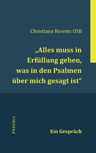 ¿Alles muss in Erfüllung gehen, was in den Psalmen über mich gesagt ist.¿