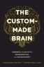 The Custom-Made Brain