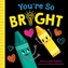You're So Bright