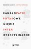 Kanałopatie potasowe Ujęcie interdyscyplinarne