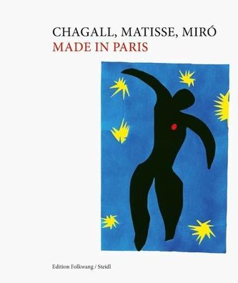 Chagall, Matisse, Miró. Made in Paris