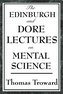 The Edinburgh and Dore Lectures on Mental Science