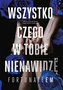 Wszystko, czego w tobie nienawidzę. Tom 1