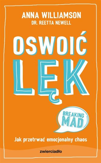 Oswoić lęk. Jak przetrwać emocjonalny chaos Oswoić lęk. Jak przetrwać emocjonalny chaos