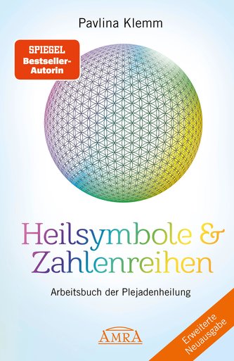 Heilsymbole & Zahlenreihen Band 1 NEUAUSGABE: Überarbeitetes und erweitertes Arbeitsbuch der Plejadenheilung (von der SPIEGEL-Be