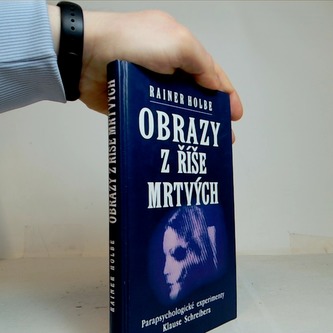 Obrázky z říše mrtvých - Parapsychologické experimenty Klause Sc