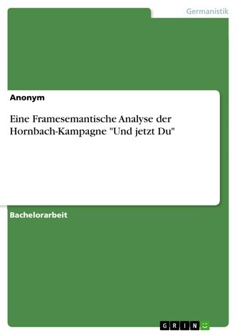 Eine Framesemantische Analyse der Hornbach-Kampagne  "Und jetzt Du"