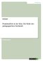 Projektarbeit in der Kita. Die Rolle der pädagogischen Fachkraft