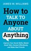 How to Talk to Anyone About Anything