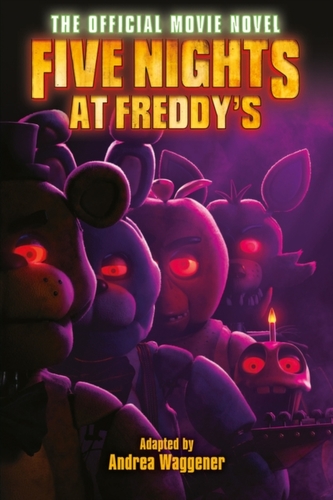 Five Nights at Freddy's: The Official Movie Novel Five Nights at Freddy's: The Official Movie Novel