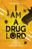 I Am a Drug Lord