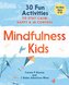 Mindfulness for Kids: 30 Fun Activities to Stay Calm, Happy, and in Control