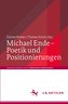 Michael Ende ¿ Poetik und Positionierungen