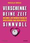 Verschenke deine Zeit sinnvoll