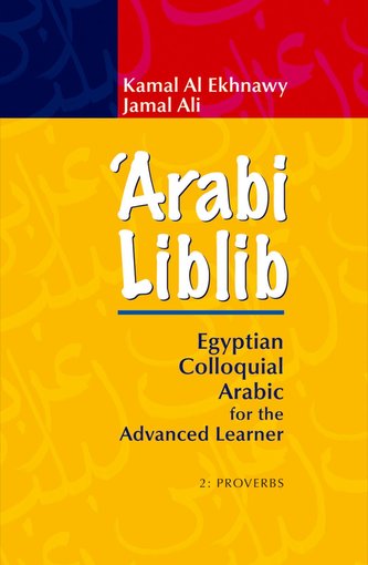 'Arabi Liblib: Egyptian Colloquial Arabic for the Advanced Learner. 2: Proverbs