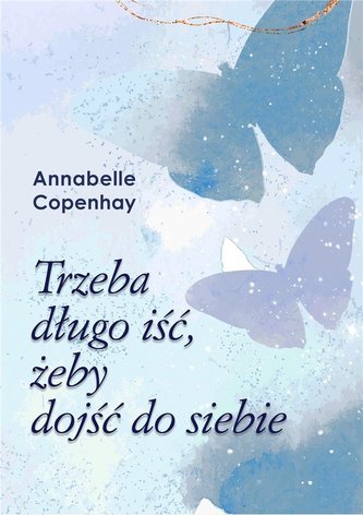 Trzeba długo iść, żeby dojść do siebie Trzeba długo iść, żeby dojść do siebie
