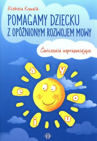 Pomagamy dziecku z opóźnionym rozwojem mowy